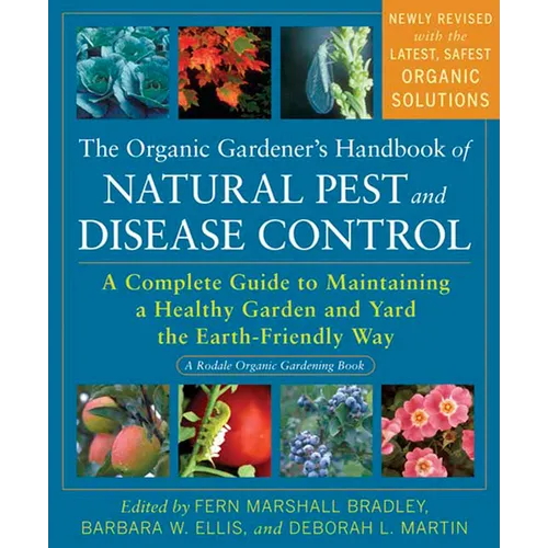 The Organic Gardener's Handbook of Natural Pest and Disease Control: