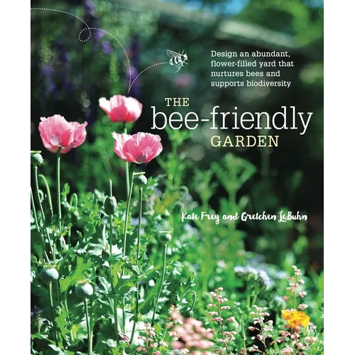 The Bee-Friendly Garden: